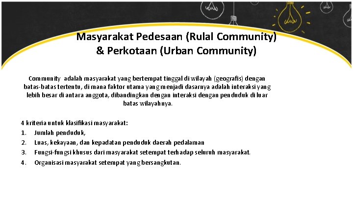 Masyarakat Pedesaan (Rulal Community) & Perkotaan (Urban Community) Community adalah masyarakat yang bertempat tinggal