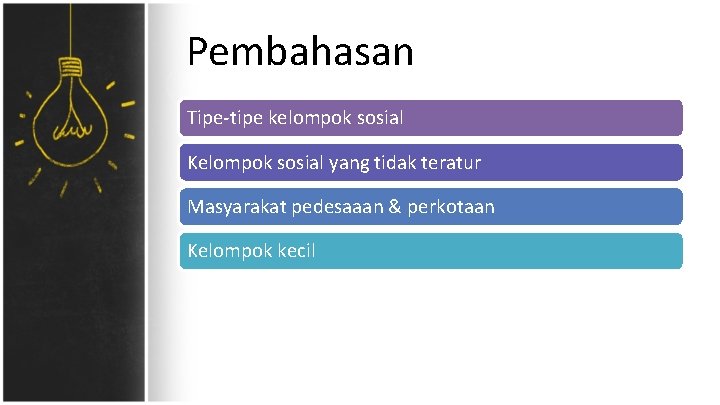 Pembahasan Tipe-tipe kelompok sosial Kelompok sosial yang tidak teratur Masyarakat pedesaaan & perkotaan Kelompok