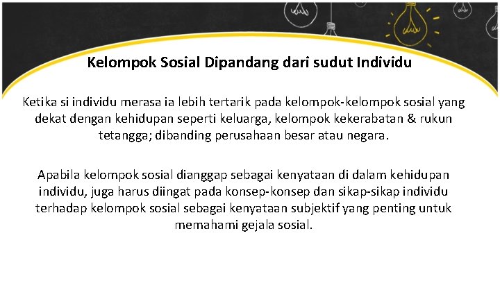 Kelompok Sosial Dipandang dari sudut Individu Ketika si individu merasa ia lebih tertarik pada