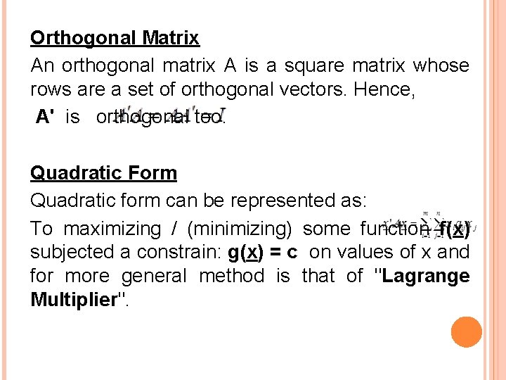 Orthogonal Matrix An orthogonal matrix A is a square matrix whose rows are a