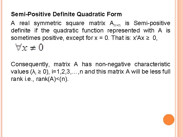 Semi-Positive Definite Quadratic Form A real symmetric square matrix An×n is Semi-positive definite if