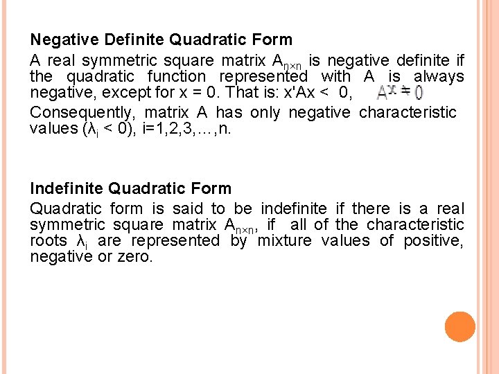Negative Definite Quadratic Form A real symmetric square matrix An×n is negative definite if