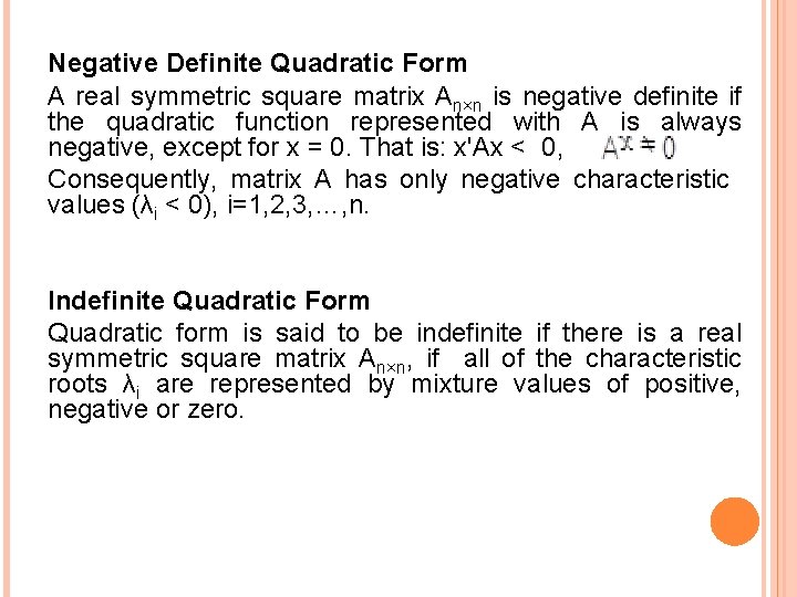 Negative Definite Quadratic Form A real symmetric square matrix An×n is negative definite if