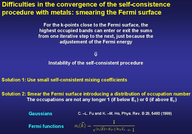 Difficulties in the convergence of the self-consistence procedure with metals: smearing the Fermi surface