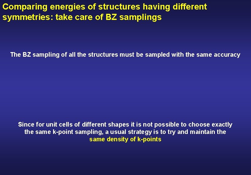 Comparing energies of structures having different symmetries: take care of BZ samplings The BZ