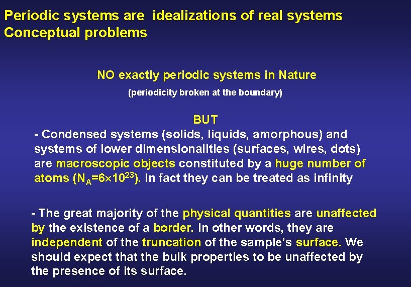 Periodic systems are idealizations of real systems Conceptual problems NO exactly periodic systems in