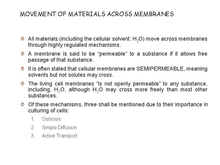 MOVEMENT OF MATERIALS ACROSS MEMBRANES All materials (including the cellular solvent: H 2 O)