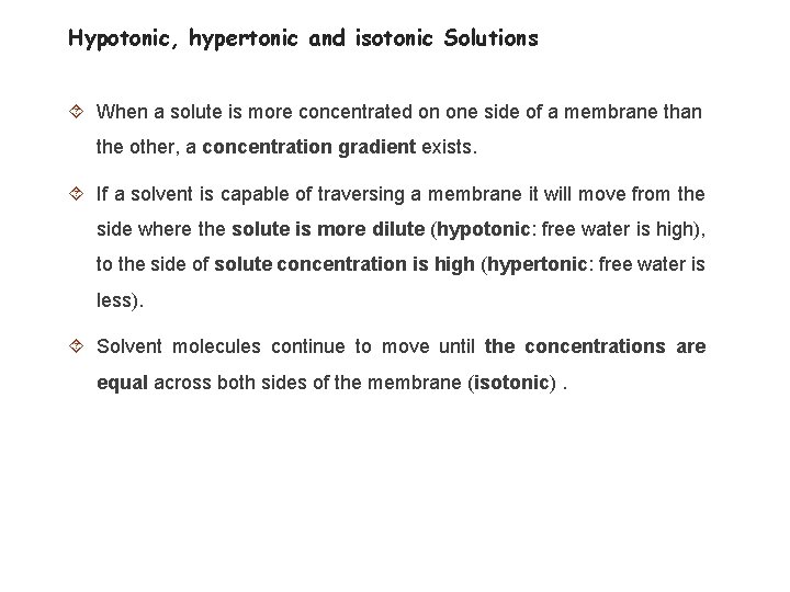 Hypotonic, hypertonic and isotonic Solutions When a solute is more concentrated on one side