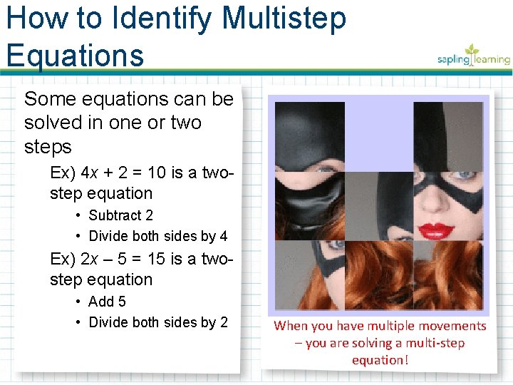 How to Identify Multistep Equations Some equations can be solved in one or two