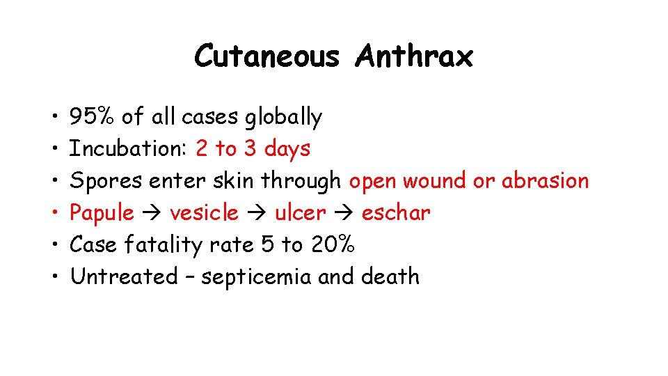 Cutaneous Anthrax • • • 95% of all cases globally Incubation: 2 to 3