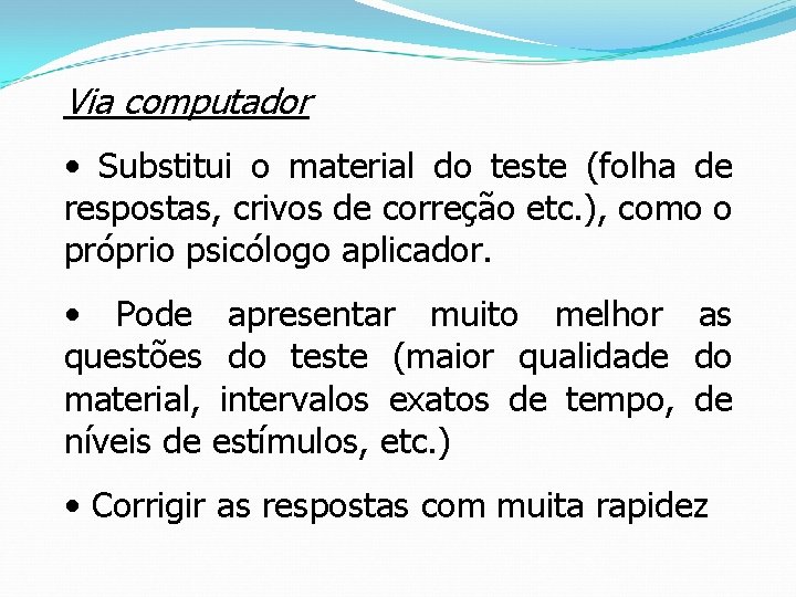 Via computador • Substitui o material do teste (folha de respostas, crivos de correção