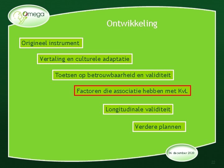 Ontwikkeling Origineel instrument Vertaling en culturele adaptatie Toetsen op betrouwbaarheid en validiteit Factoren die