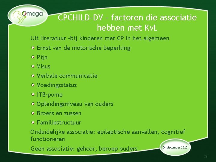 CPCHILD-DV – factoren die associatie hebben met Kv. L Uit literatuur –bij kinderen met