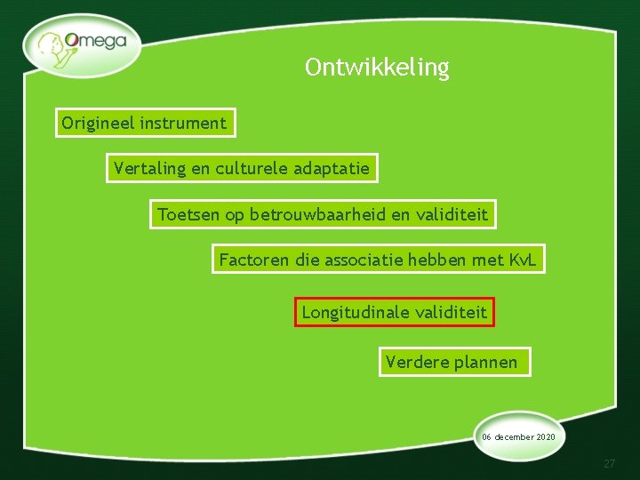 Ontwikkeling Origineel instrument Vertaling en culturele adaptatie Toetsen op betrouwbaarheid en validiteit Factoren die