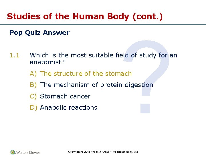 Studies of the Human Body (cont. ) Pop Quiz Answer 1. 1 ? Which