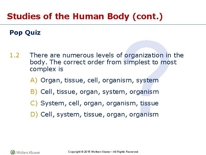 Studies of the Human Body (cont. ) Pop Quiz 1. 2 ? There are