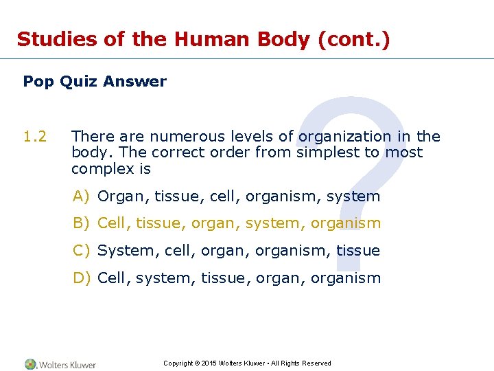 Studies of the Human Body (cont. ) Pop Quiz Answer 1. 2 ? There