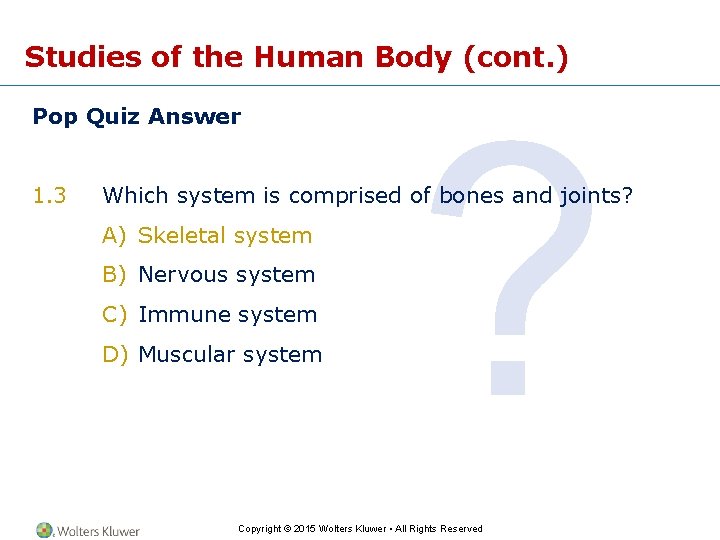 Studies of the Human Body (cont. ) Pop Quiz Answer 1. 3 ? Which