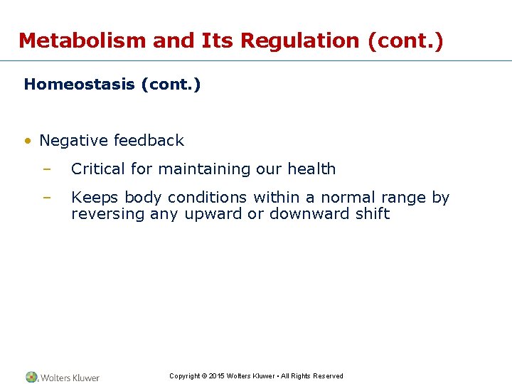 Metabolism and Its Regulation (cont. ) Homeostasis (cont. ) • Negative feedback – Critical