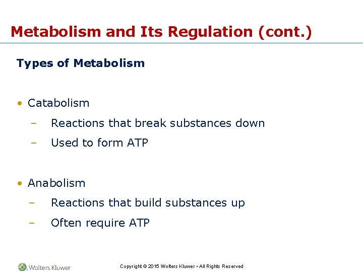 Metabolism and Its Regulation (cont. ) Types of Metabolism • Catabolism – Reactions that