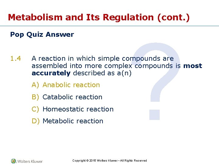 Metabolism and Its Regulation (cont. ) Pop Quiz Answer 1. 4 ? A reaction