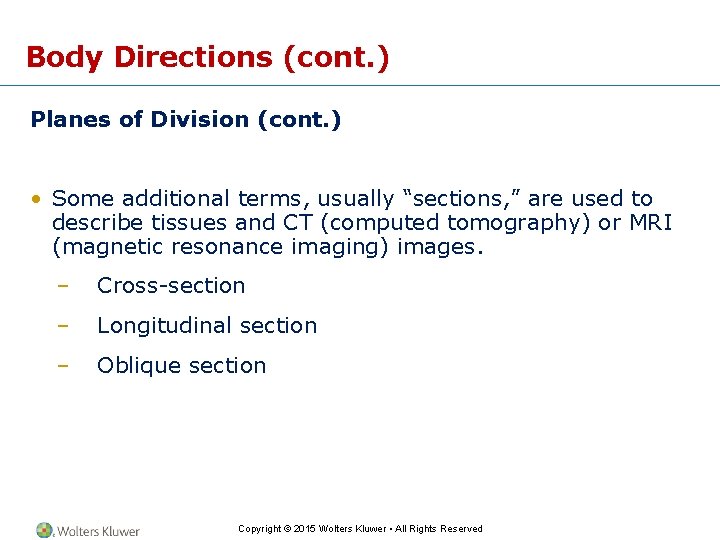 Body Directions (cont. ) Planes of Division (cont. ) • Some additional terms, usually