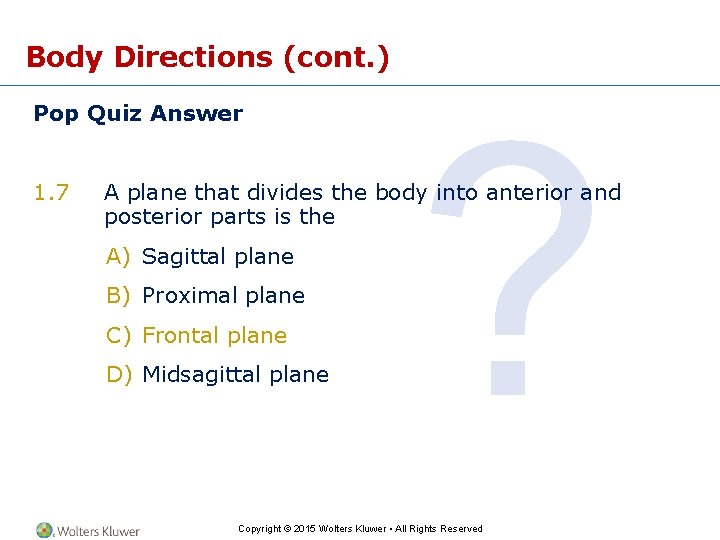 Body Directions (cont. ) Pop Quiz Answer 1. 7 ? A plane that divides