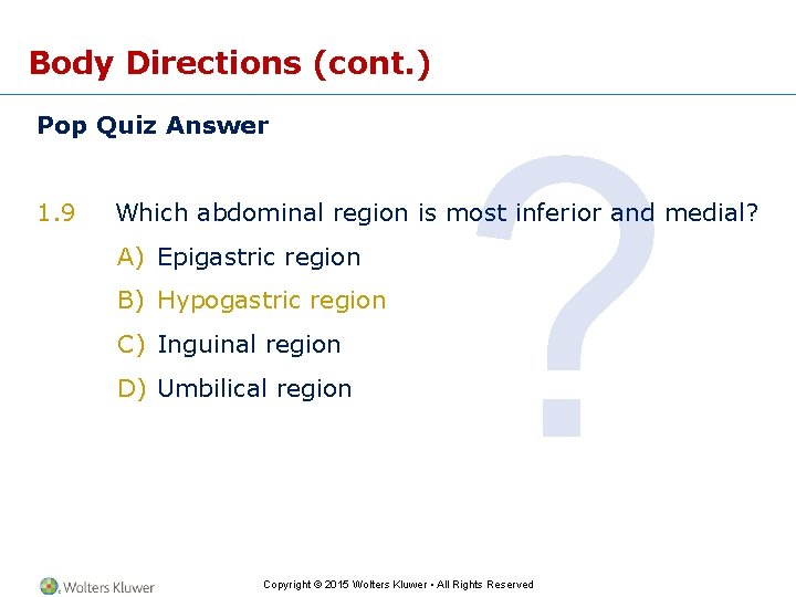 Body Directions (cont. ) Pop Quiz Answer 1. 9 ? Which abdominal region is