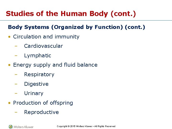 Studies of the Human Body (cont. ) Body Systems (Organized by Function) (cont. )