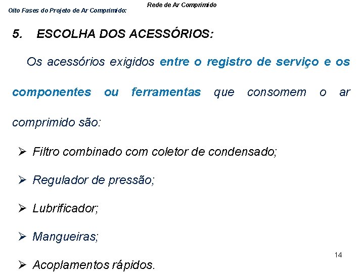 Oito Fases do Projeto de Ar Comprimido: 5. Rede de Ar Comprimido ESCOLHA DOS