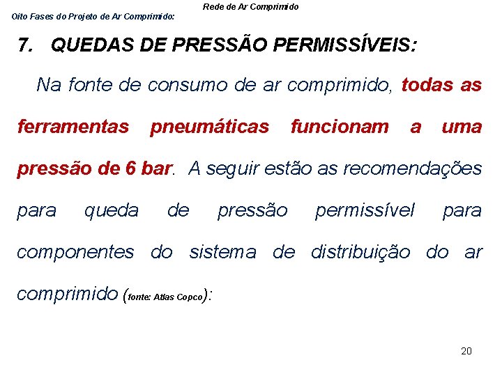 Rede de Ar Comprimido Oito Fases do Projeto de Ar Comprimido: 7. QUEDAS DE