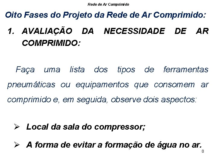 Rede de Ar Comprimido Oito Fases do Projeto da Rede de Ar Comprimido: 1.