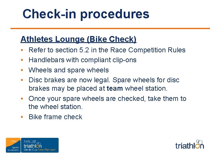 Check-in procedures Athletes Lounge (Bike Check) • • Refer to section 5. 2 in