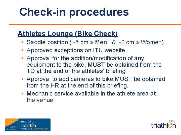 Check-in procedures Athletes Lounge (Bike Check) • Saddle position ( -5 cm ≤ Men
