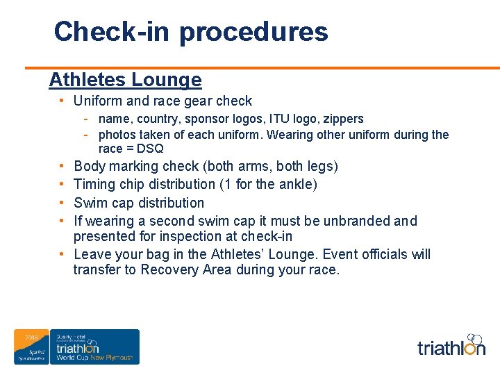 Check-in procedures Athletes Lounge • Uniform and race gear check - name, country, sponsor