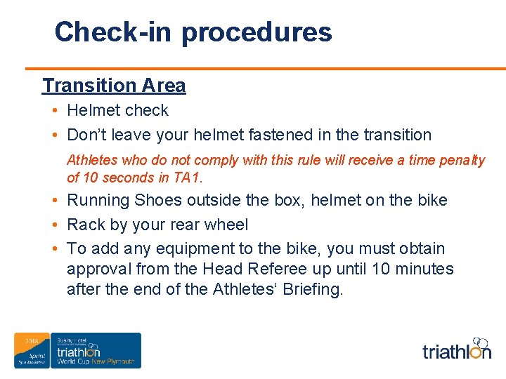 Check-in procedures Transition Area • Helmet check • Don’t leave your helmet fastened in