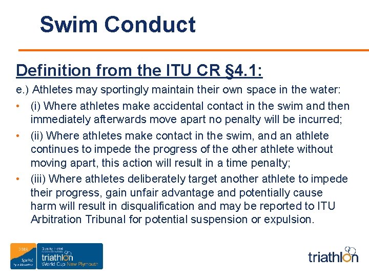 Swim Conduct Definition from the ITU CR § 4. 1: e. ) Athletes may