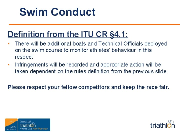 Swim Conduct Definition from the ITU CR § 4. 1: • There will be