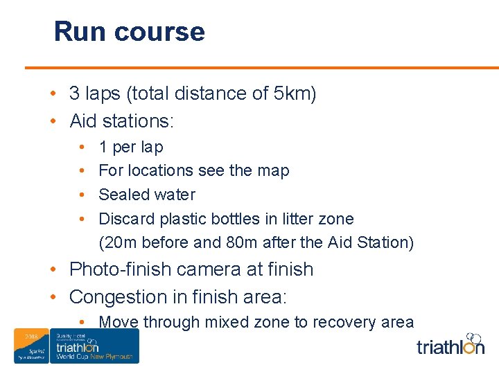 Run course • 3 laps (total distance of 5 km) • Aid stations: •