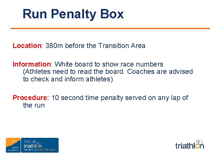 Run Penalty Box Location: 380 m before the Transition Area Information: White board to