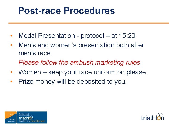Post-race Procedures • Medal Presentation - protocol – at 15: 20. • Men’s and