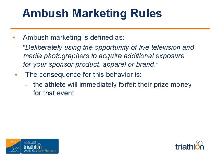 Ambush Marketing Rules • Ambush marketing is defined as: “Deliberately using the opportunity of