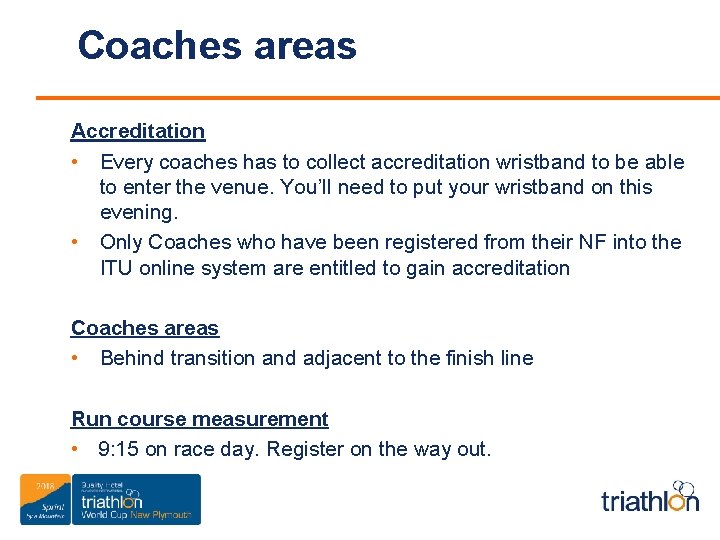 Coaches areas Accreditation • Every coaches has to collect accreditation wristband to be able