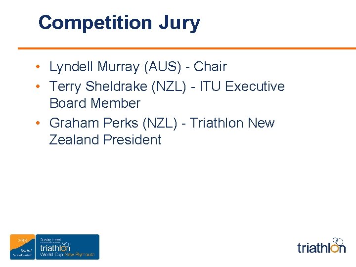 Competition Jury • Lyndell Murray (AUS) - Chair • Terry Sheldrake (NZL) - ITU