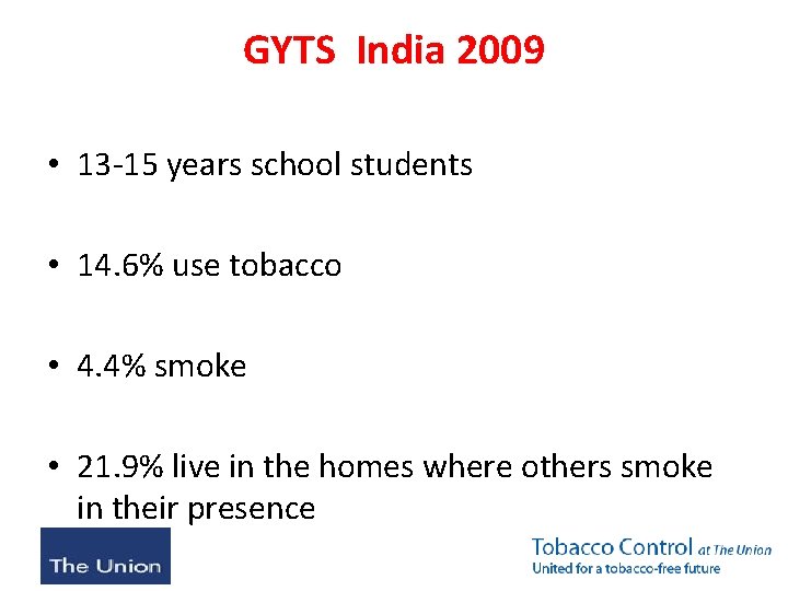 GYTS India 2009 • 13 -15 years school students • 14. 6% use tobacco