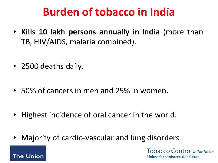 Burden of tobacco in India • Kills 10 lakh persons annually in India (more