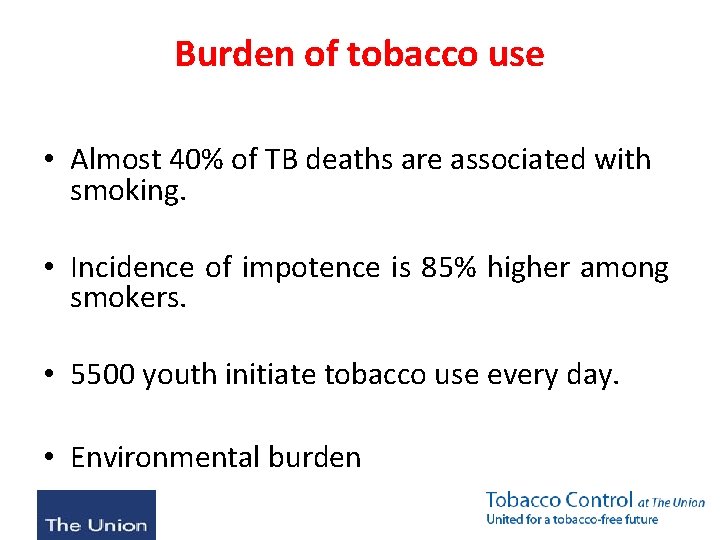 Burden of tobacco use • Almost 40% of TB deaths are associated with smoking.