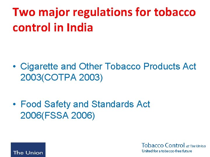 Two major regulations for tobacco control in India • Cigarette and Other Tobacco Products