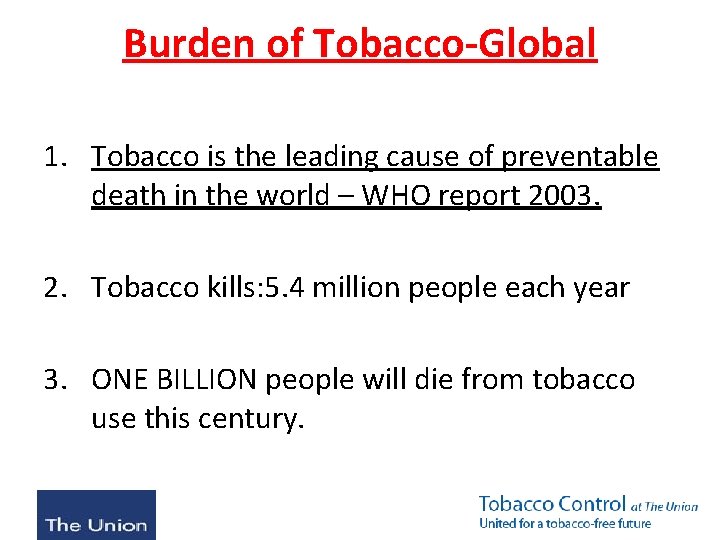 Burden of Tobacco-Global 1. Tobacco is the leading cause of preventable death in the
