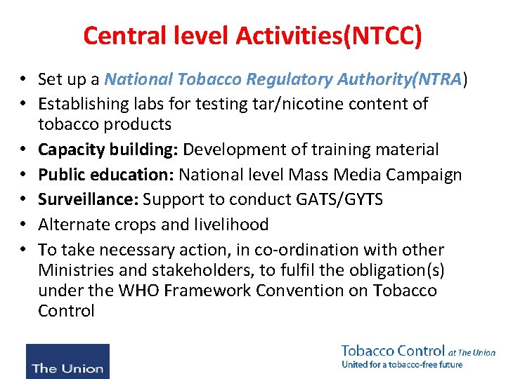 Central level Activities(NTCC) • Set up a National Tobacco Regulatory Authority(NTRA) • Establishing labs